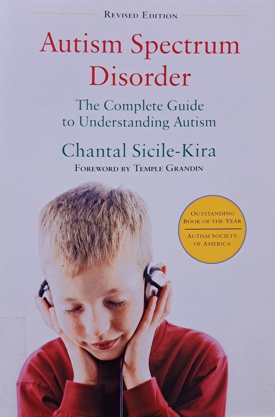 Cover image for Autism spectrum disorders : the complete guide to understanding autism, Aspeger's syndrome, pervasive developmental disorder, and other ASDs bibliographic