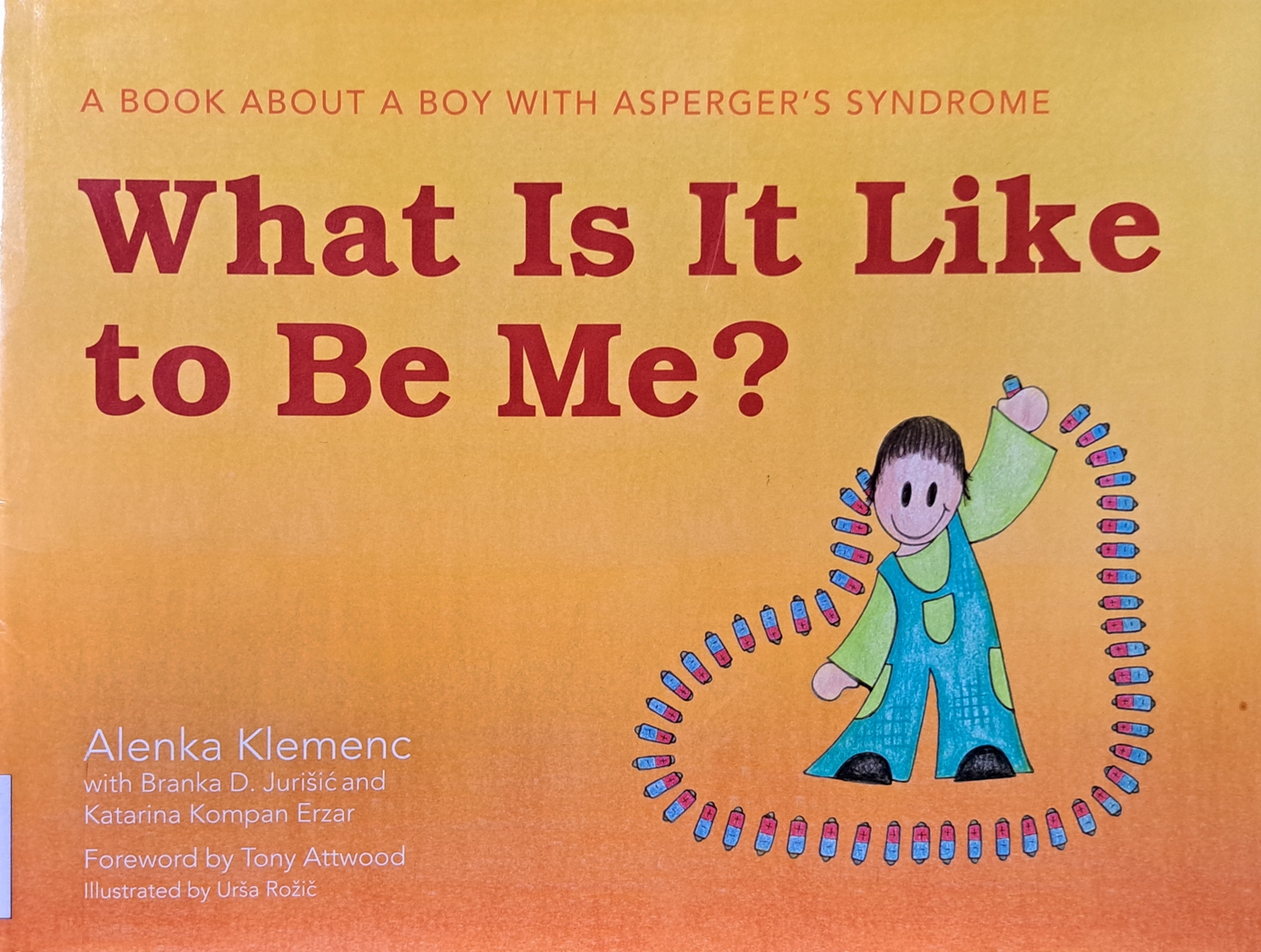 Cover image for What Is It Like To Be Me? : A Book About A Boy With Aspeger's Syndrome bibliographic