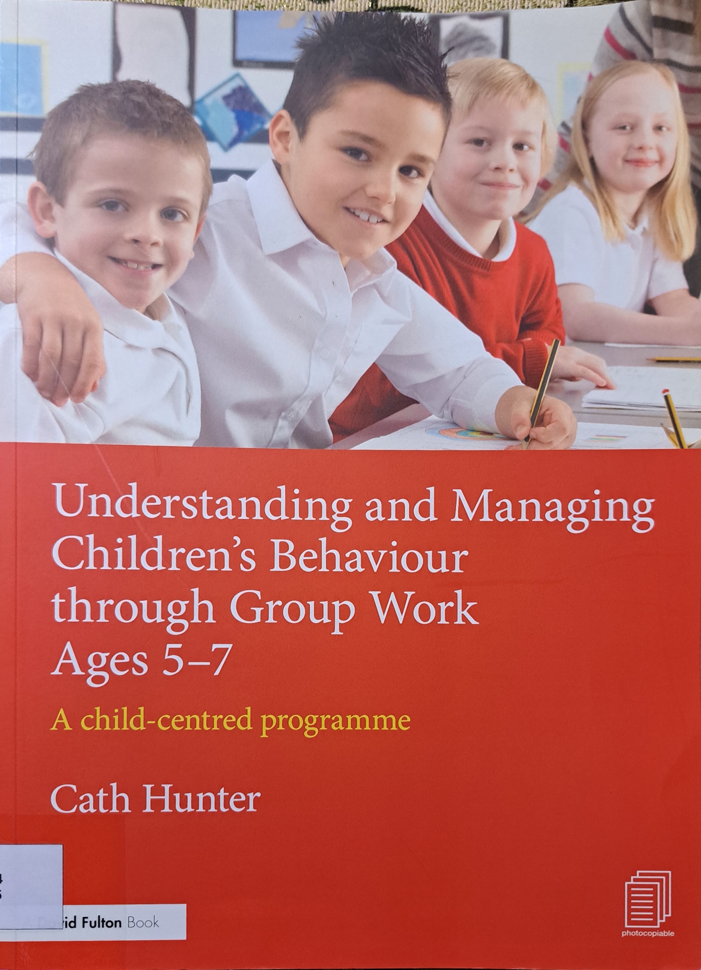 Cover image for Understanding and managing children's behaviour through group work ages 5-7 : a child-centred programme bibliographic
