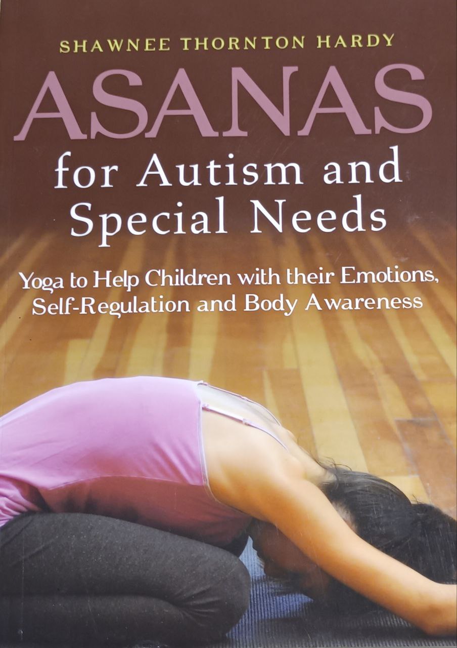 Cover image for Asanas for autism and special needs : yoga to help children with their emotions, self-regulation, and body awareness bibliographic