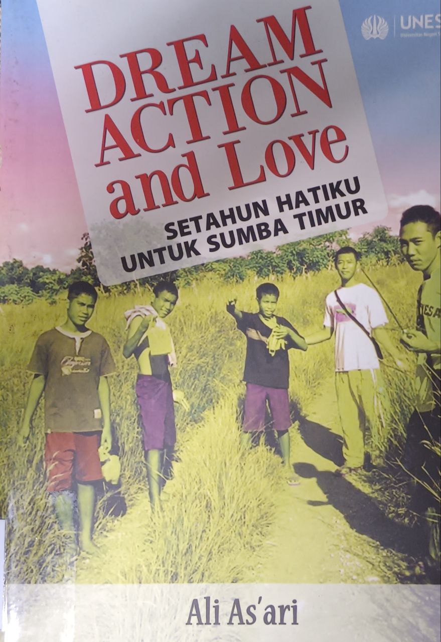 Cover image for  Dream, action and love :  setahun hatiku untuk sumba timur  bibliographic