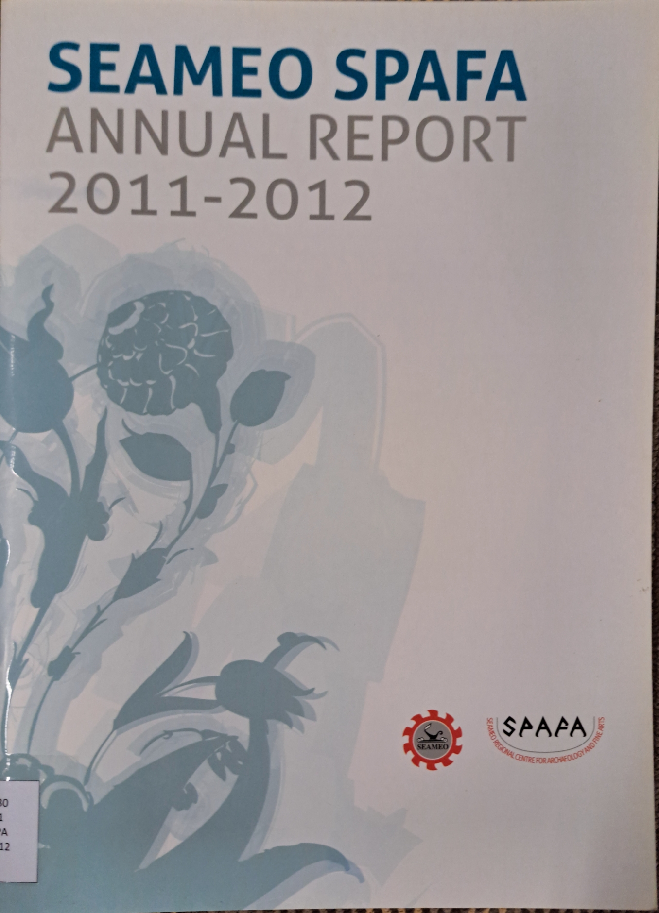 Cover image for Annual report 2011-2012 (SEAMEO SPAFA) bibliographic