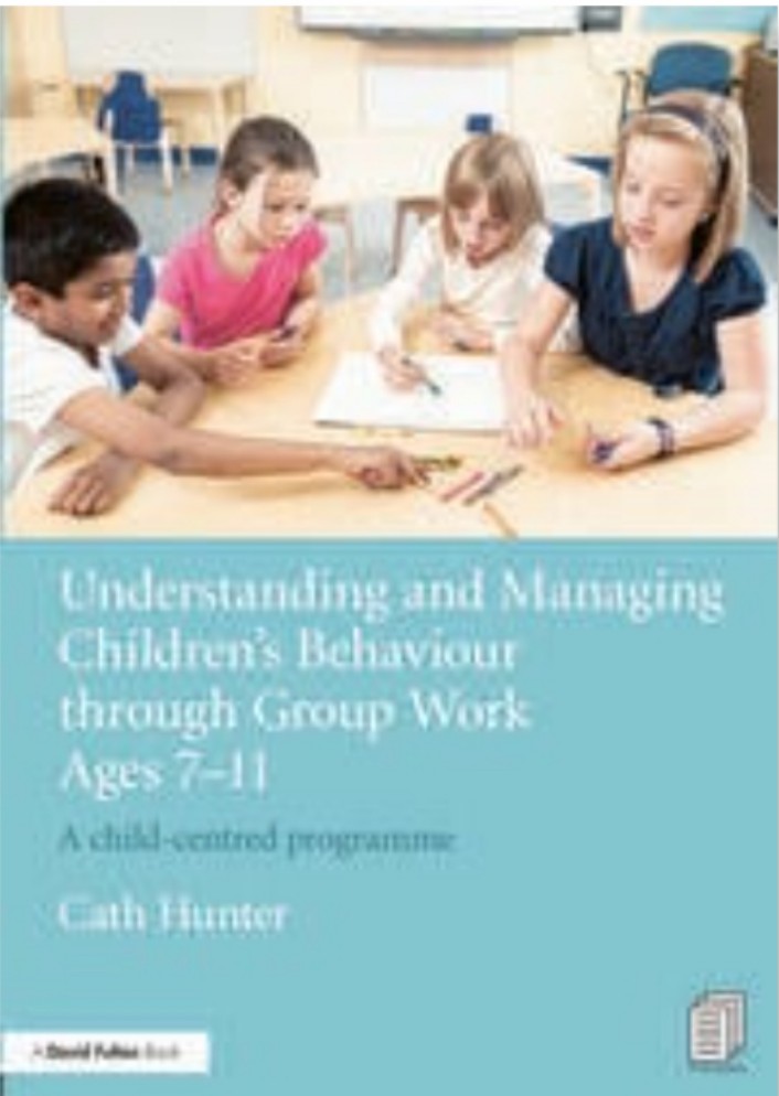 Cover image for Understanding and managing children's behaviour through group work ages 7-11: a child-centred programme bibliographic