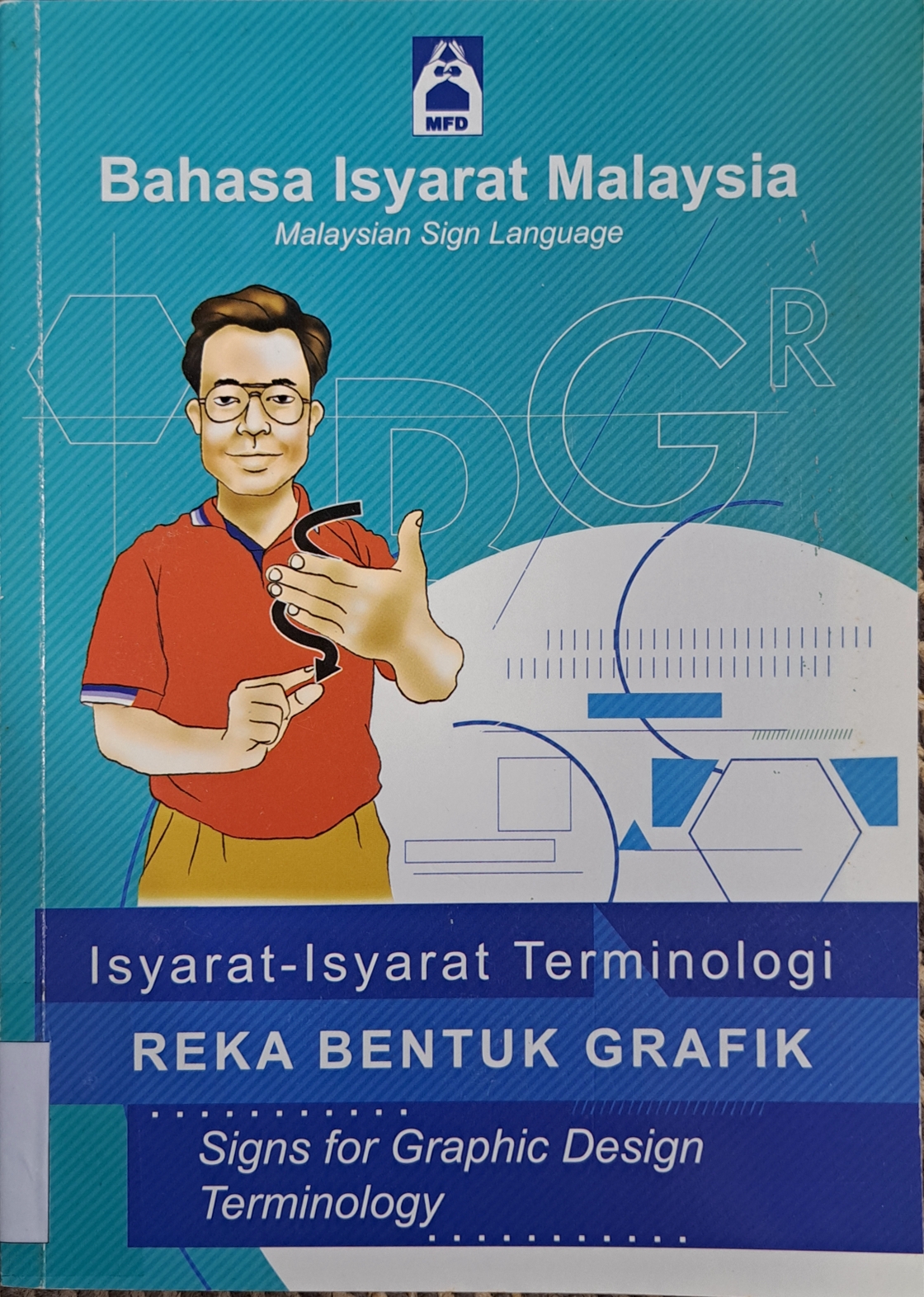 Cover image for Bahasa isyarat Malaysia : Isyarat-isyarat terminologi reka bentuk grafik bibliographic