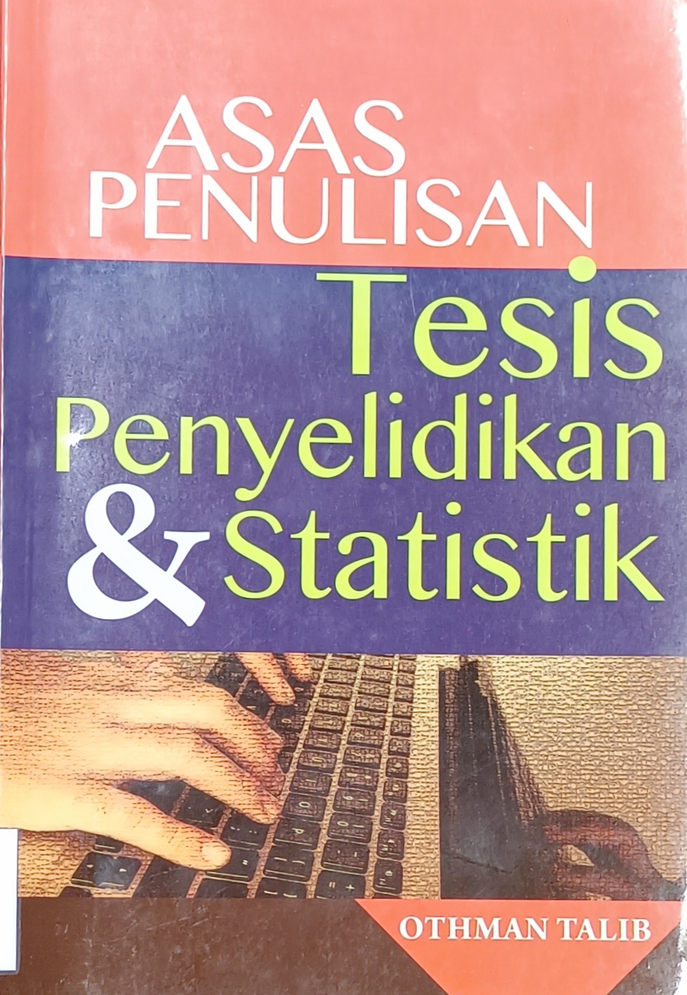 Cover image for Asas Penulisan : Tesis Penyelidikan & Statistik bibliographic