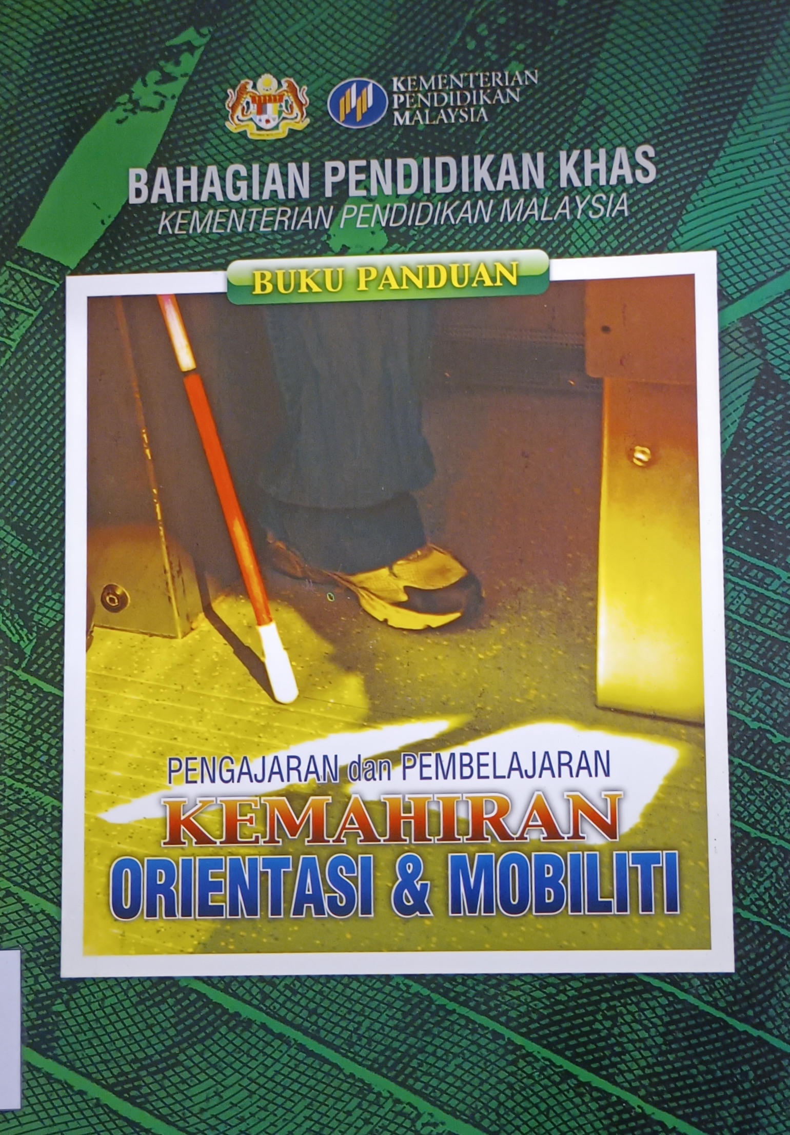 Cover image for Buku Panduan : Pengajaran dan Pembelajaran Kemahiran Orientasi & Mobiliti bibliographic