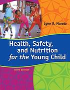 Cover image for Health, safety & nutrition for the young child bibliographic