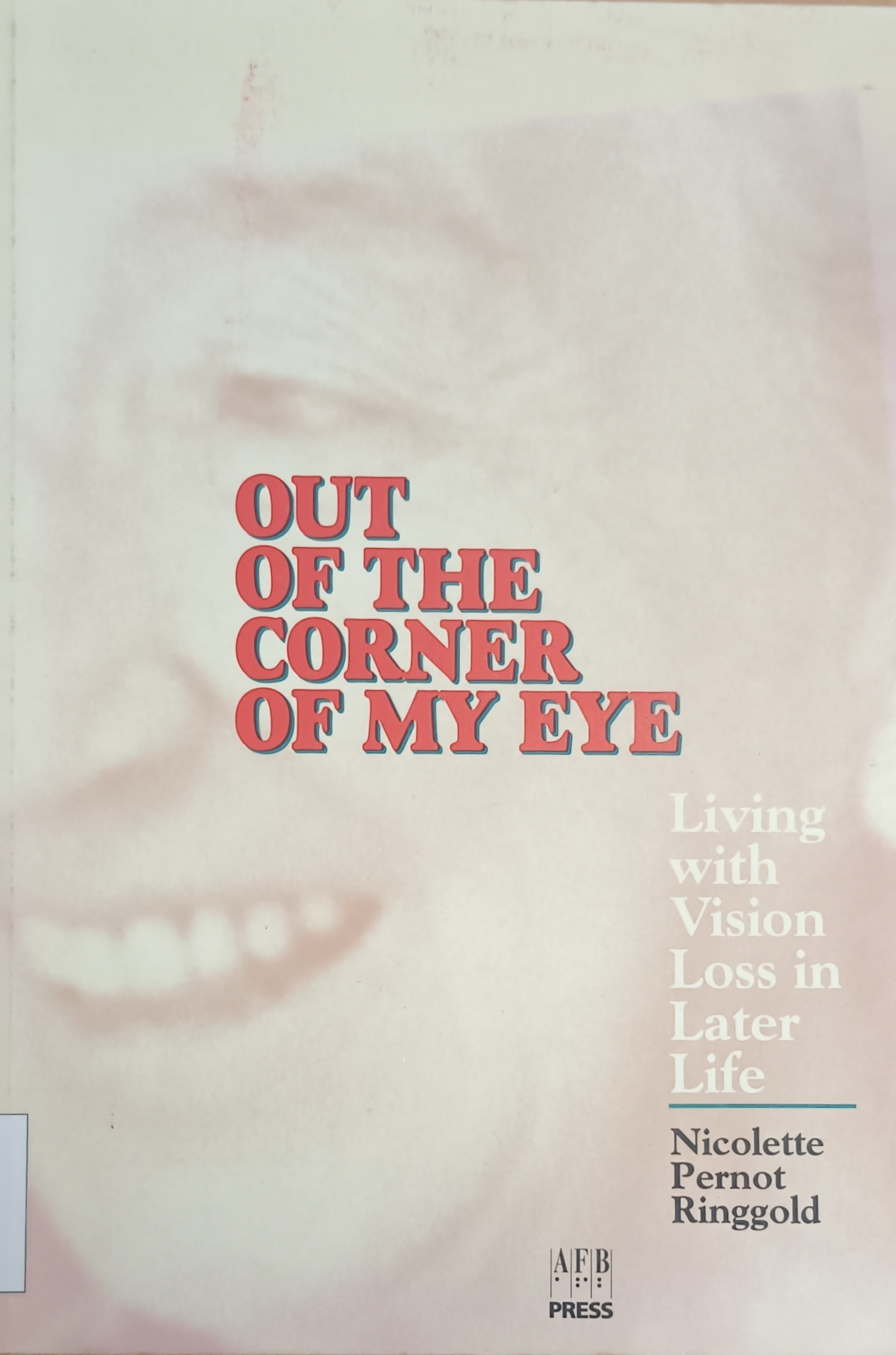 Cover image for Out of the corner of my eye : living with vision loss in later life bibliographic