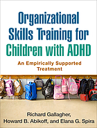 Cover image for Organizational skills training for children with ADHD : an empirically supported treatment bibliographic