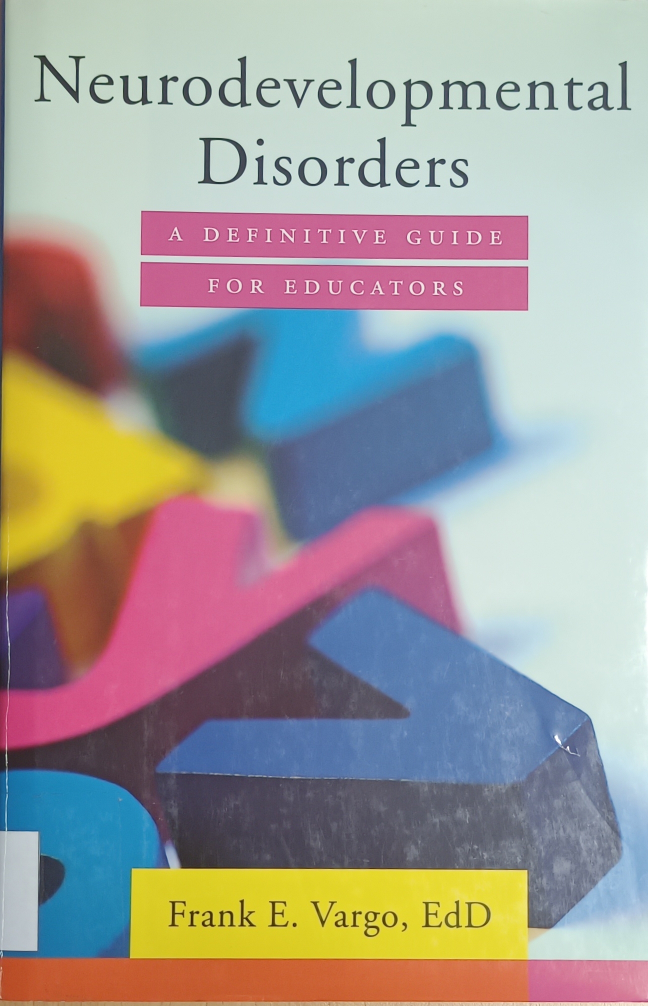 Cover image for Neurodevelopmental DIsorders : A Definitive Guide For Educators bibliographic