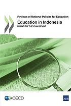 Cover image for Reviews of national policies for education education in indonesia rising to the challenge bibliographic