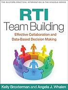 Cover image for RTI team building :  effective collaboration and data-based decision making bibliographic